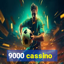 9000 cassino